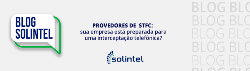 Aos provedores de STFC: sua empresa est preparada para uma interceptao telefnica?