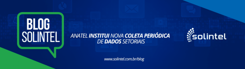 Blog Solintel: Anatel instituiu nova coleta peridica de dados setoriais