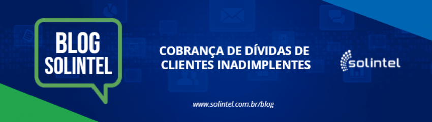 Blog Solintel: COBRANA DE DVIDAS DE CLIENTES INADIMPLENTES