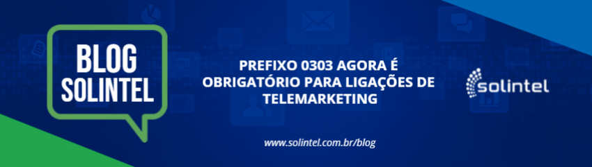 Blog Solintel: Prefixo 0303 agora é obrigatório para ligações de telemarketing
