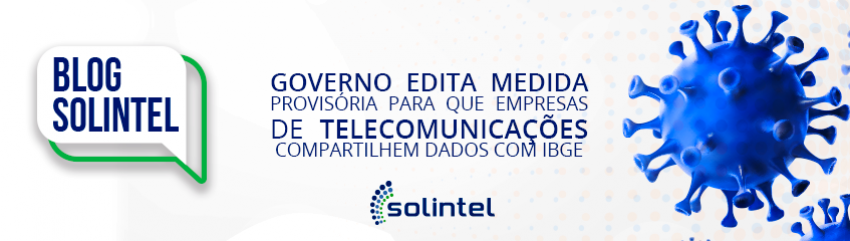 Governo edita Medida Provisria para que empresas de telecomunicaes compartilhem dados com IBGE