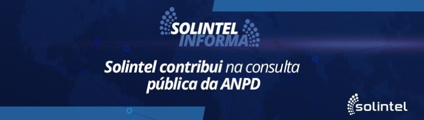 Solintel contribui na consulta pblica da ANPD