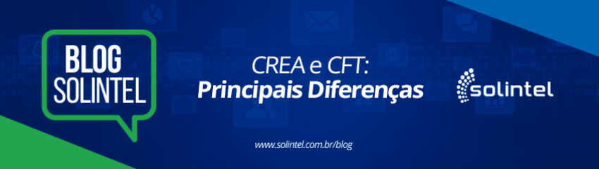 Solintel Informa: CREA e CFT: Principais Diferenas
