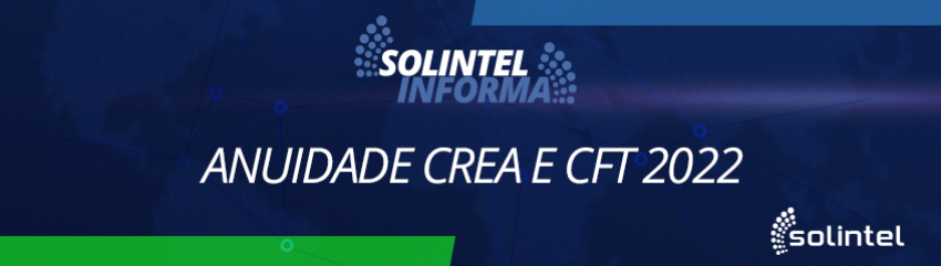 Solintel Informa: Disponveis as anuidades CREA e CFT de 2022
