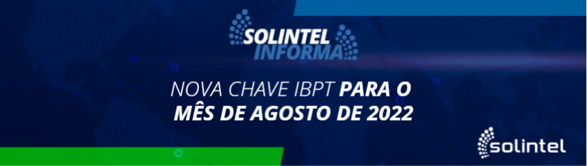 Solintel Informa: NOVA CHAVE IBPT PARA O MÊS DE AGOSTO DE 2022