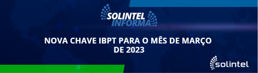 Solintel Informa: NOVA CHAVE IBPT PARA O MS DE MARO DE 2023