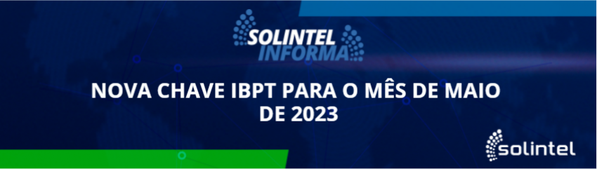 Solintel Informa: NOVA CHAVE IBPT PARA O MS DE MAIO DE 2023